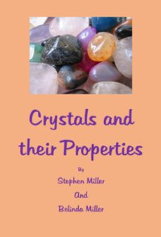 crystals and their properties (ebook)-stephen miller-9781311216779