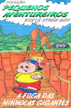 a fuga das minhocas gigantes (ebook)-silvia strufaldi-9781311750679