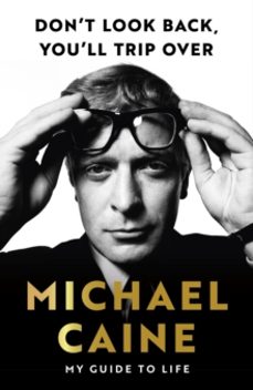dont look back, youll trip over-michael caine-9781399739979