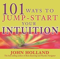 101 ways to jump-start your intuition (ebook)-john holland-9781401930479
