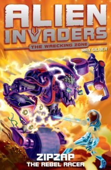 alien invaders 9: zipzap - the rebel racer (ebook)-max silver-9781409046479