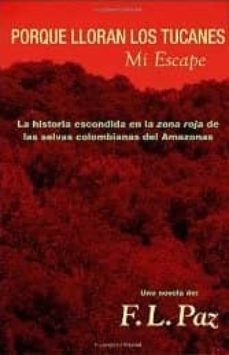porque lloran los tucanes: mi escape-f. l. paz-9781425120979
