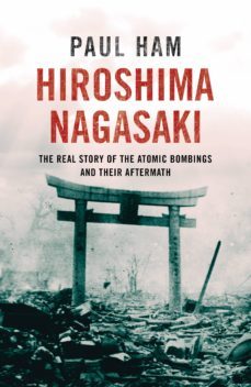hiroshima nagasaki (ebook)-paul ham-9781448126279
