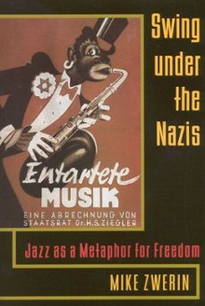 swing under the nazis-mike zwerin-9781461731979