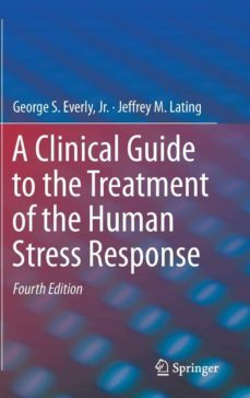 a clinical guide to the treatment of the human stress response-george everly-jeffrey m. lating-9781493990979