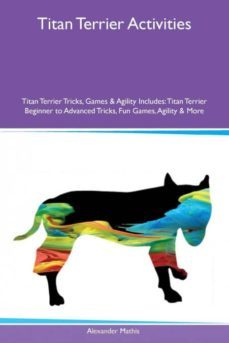 titan terrier activities titan terrier tricks games  agility includes-9781526925879