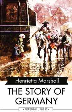 the story of germany (ebook)-henrietta marshall-9781531263379