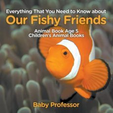 everything that you need to know about our fishy friends  animal book age 5  childrens animal books-9781541913479