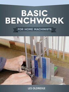 basic benchwork for home machinists (ebook)-les oldridge-9781607657279