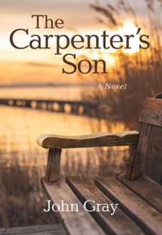 the carpenter's son (ebook)-john gray-9781640609679