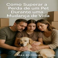 como superar a perda de um pet durante mudanças de vida (ebook)-max editorial-9781779744579