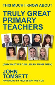 this much i know about truly great primary teachers (ebook)-john tomsett-9781785837579