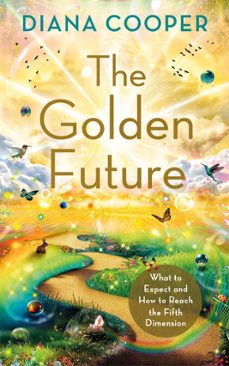 the golden future (ebook)-diana cooper-9781788179379