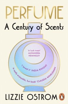 perfume: a century of scents-lizzie ostrom-9781804947579
