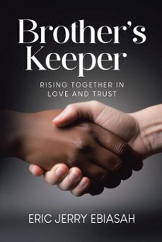 brother's keeper: rising together in love and trust (ebook)-eric jerry ebiasah-9781834186979