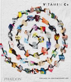 vitamin c+ collage in contemporary art-yuval etgar-9781838665579