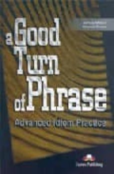 a good turn of of phrase. teacher s book (advanced idiom practice )-9781842168479