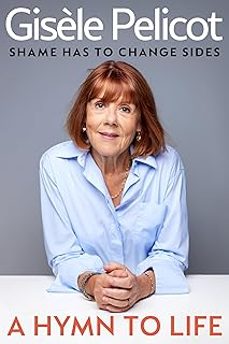 a hymn to life: shame has to change sides-gisele pelicot-9781847928979