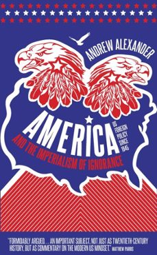 america and the imperialism of ignorance (ebook)-andrew alexander-9781849542579
