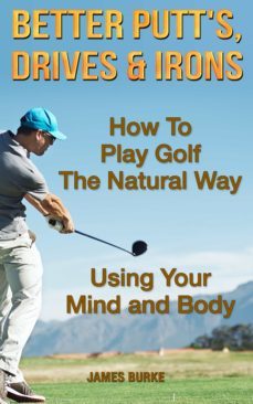 how to play golf the natural way using your mind and body (ebook)-james burke-9781912875979