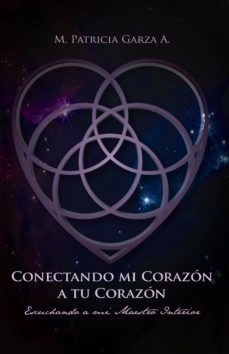 conectando mi corazon a tu corazon: escuchando a mi maestro interior (ebook)-patricia garza-9781946035479