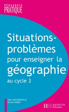 situations - problèmes pour enseigner la geographie au cycle 3 (ebook)-alain dalongeville-michel huber-9782011816979
