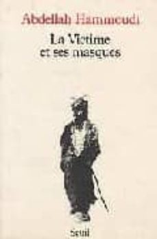 la victime et ses masques: essai sur le sacrifice et la mascarade au maghreb-abdellah hammoudi-9782020103879