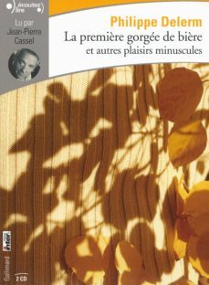 la premiere gorgee de biere et autres plaisirs minuscules (cd)-philippe delerm-9782070149179