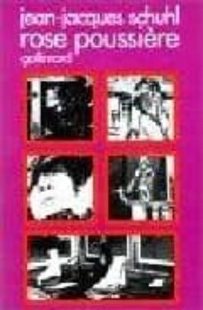 rose poussiere-jean jacques schuhl-9782070281879