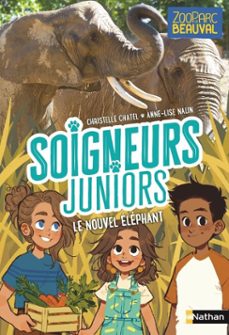 soigneurs juniors - tome 15 - le nouvel elephant - dès 8 ans (ebook)-christelle chatel-9782095034979
