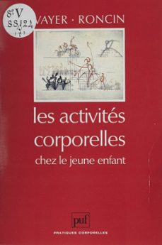 les activites corporelles chez le jeune enfant (ebook)-pierre vayer-charles roncin-9782130678779