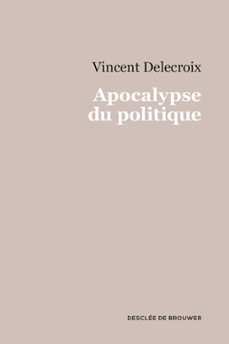 apocalypse du politique (ebook)-vincent delecroix-9782220085579