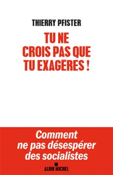 tu ne crois pas que tu exagères ?-thierry pfister-9782226421579