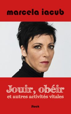 jouir, obeir et autres activites vitales (ebook)-marcela iacub-9782234072879
