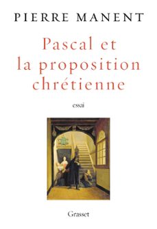 pascal et la proposition chretienne (ebook)-pierre manent-9782246832379