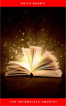 the incomplete amorist (ebook)-edith nesbit-9782291015079