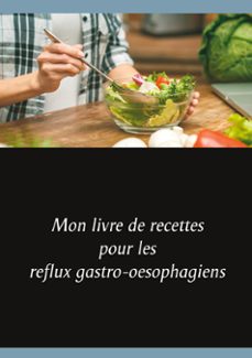 mon livre de recettes pour les reflux gastro-oesophagiens-cedric menard-9782322203079