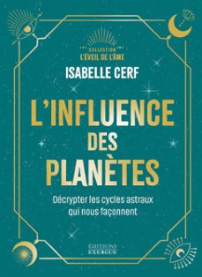 l'influence des planètes - decrypter les cycles astraux qui nous façonnent (ebook)-isabelle cerf-9782361889579