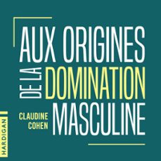aux origines de la domination masculine (audiolibro)-claudine cohen-9782374347479