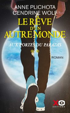 le reve d'un autre monde - tome 2 aux portes du paradis (ebook)-anne plichota-cendrine wolf-9782374482279