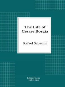 the life of cesare borgia (ebook)-rafael sabatini-9782383835479