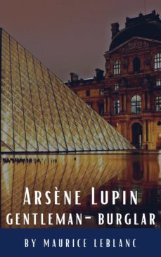 arsène lupin, gentleman-burglar-maurice leblanc-classics hq-9782384230679