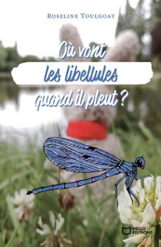où vont les libellules quand il pleut ? -roseline toulgoat-9782384624379