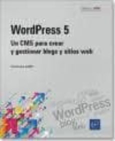 wordpress 5. un cms para crear y gestionar blogs y sitios web-christophe aubry-9782409022579