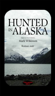 hunted in alaska-mark wilkinson-9782487612679