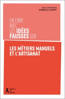 en finir avec les idees fausses sur les metiers manuels et l'artisanat (ebook)-gabrielle légeret-9782708255579