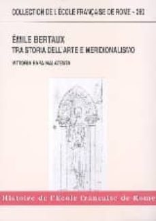 emile bertaux tra storia dell arte e meridionalismo : la genesi de l art dans l italie meridionale-vittoria papa malatesta-9782728307579