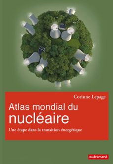 atlas mondial du nucleaire. une etape dans la transition energetique (ebook)-corinne lepage-9782746740679