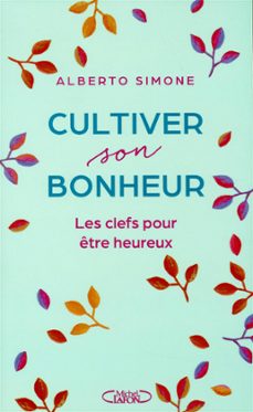 cultiver son bonheur - les clefs pour etre heureux (ebook)-alberto simone-9782749952079