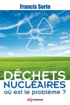 dechets nucleaires : ou est le problème ? (ebook)-francis sorin-9782759818679